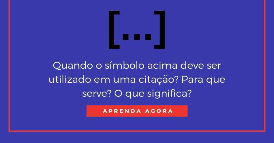 Quando utilizar […] em uma citação direta? Entenda!